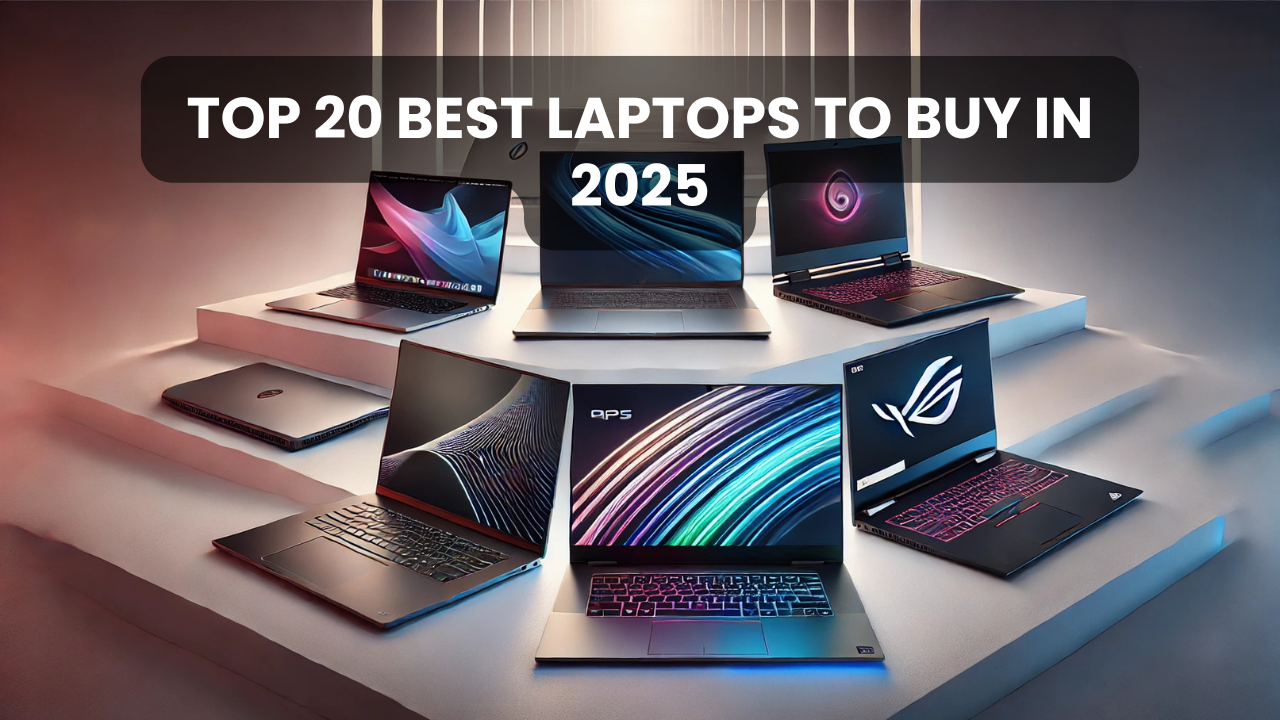 The Top 20 Best Laptops to Buy in 2025